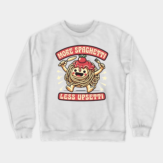 More Spaghetti - Less Upsetti Crewneck Sweatshirt by DankFutura